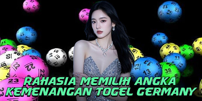 Rahasia Memilih Angka Kemenangan Togel Germany