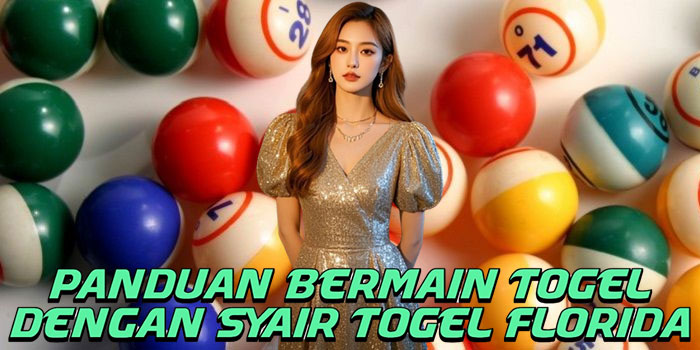 Panduan Bermain Togel Dengan Syair Togel Florida