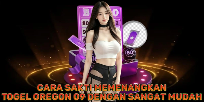 Cara Sakti Memenangkan Togel Oregon 09 Dengan Sangat Mudah