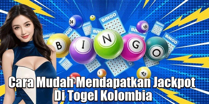 Cara Mudah Mendapatkan Jackpot Di Togel Kolombia
