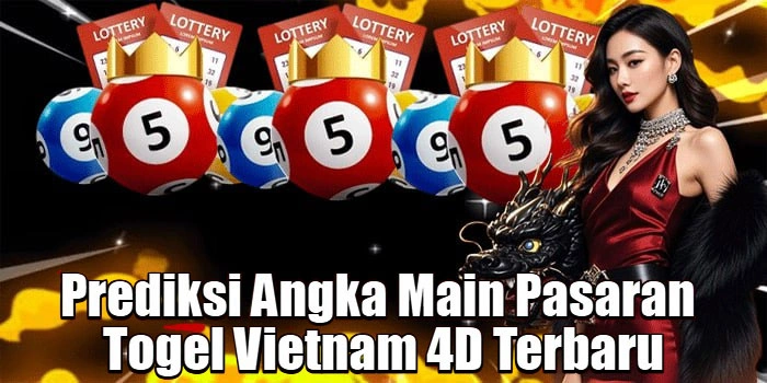 Prediksi Angka Main Pasaran Togel Vietnam 4D Terbaru