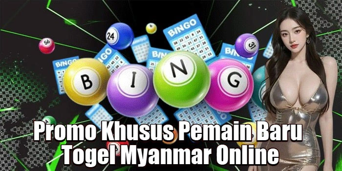 Promo Khusus Pemain Baru Togel Myanmar Online