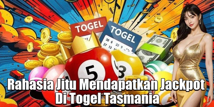 Rahasia Jitu Mendapatkan Jackpot Di Togel Tasmania