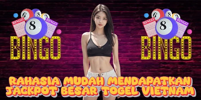 Rahasia Mudah Mendapatkan Jackpot Besar Togel Vietnam