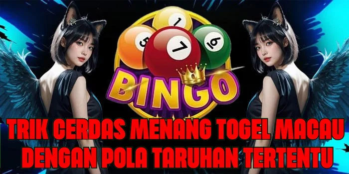 Trik Cerdas Menang Togel Macau Dengan Pola Taruhan Tertentu
