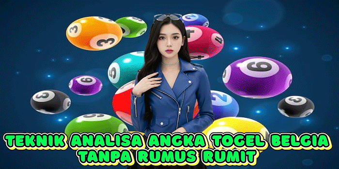Teknik Analisa Angka Togel Belgia Tanpa Rumus Rumit 