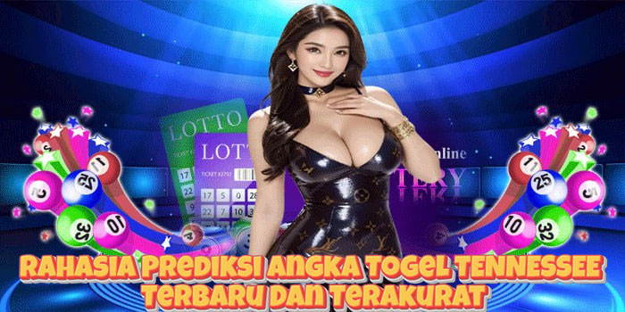 Rahasia Prediksi Angka Togel TENNESSEE Terbaru Dan Terakurat