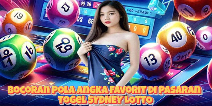 Bocoran Pola Angka Favorit di Pasaran Togel SYDNEY LOTTO